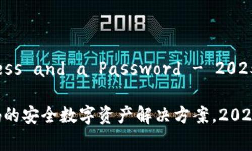 tpWallet：Only an Address and a Password - 2025年必看数字资产管理工具

tpWallet：只有地址和密码的安全数字资产解决方案，2025必看